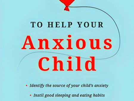 101 Tips to Help Your Anxious Child: Ways to Help Your Child Overcome Their Fears and Worries Discount