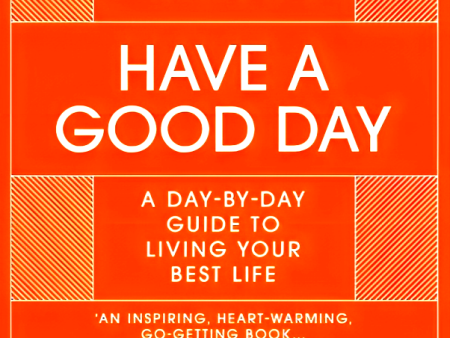 365 Ways to Have a Good Day: A Day-by-day Guide to Living Your Best Life Fashion