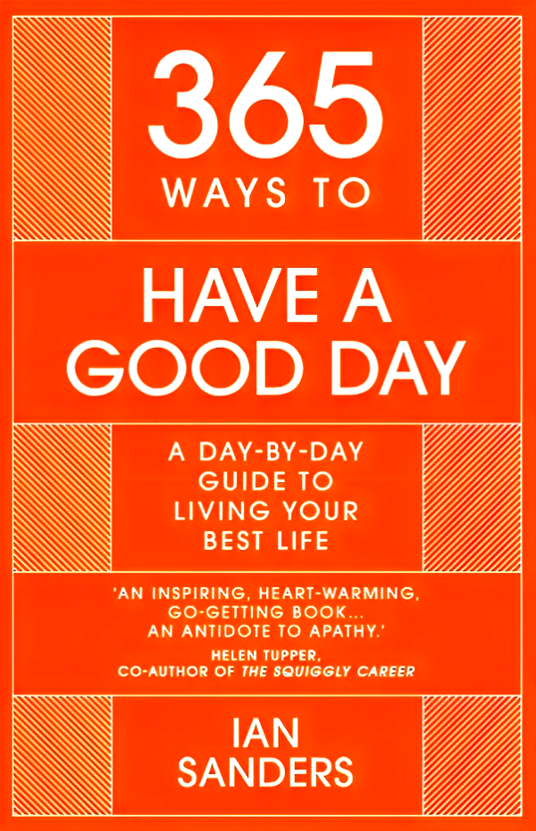 365 Ways to Have a Good Day: A Day-by-day Guide to Living Your Best Life Fashion